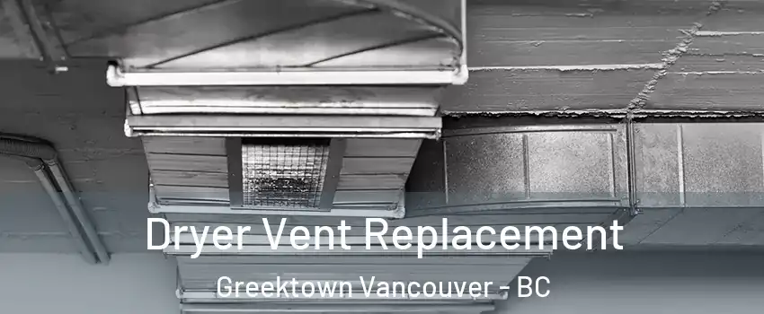 Dryer Vent Replacement Greektown Vancouver - BC