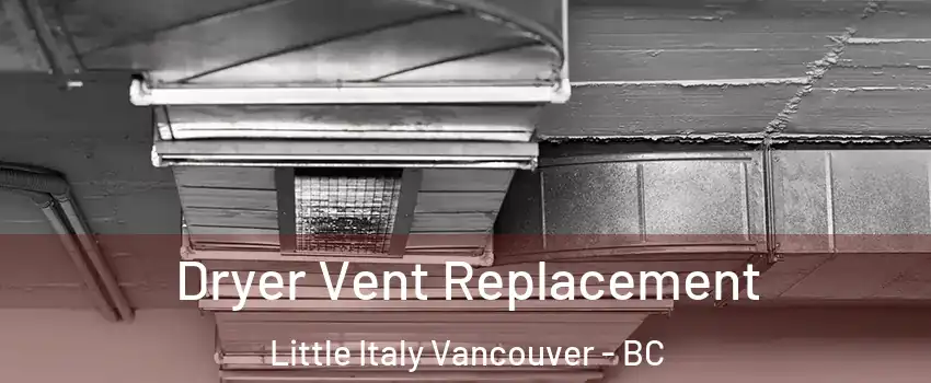  Dryer Vent Replacement Little Italy Vancouver - BC