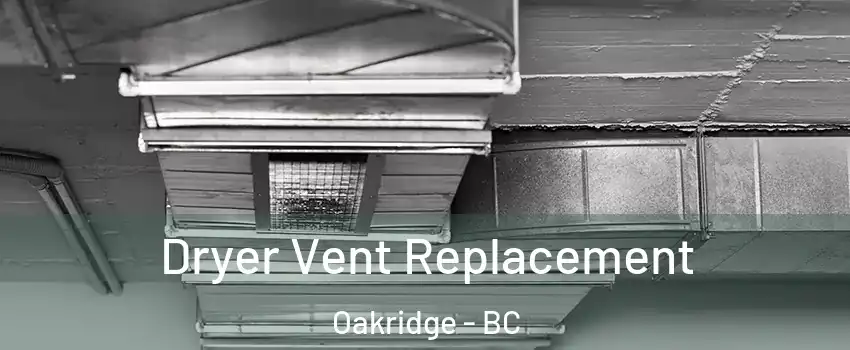  Dryer Vent Replacement Oakridge - BC