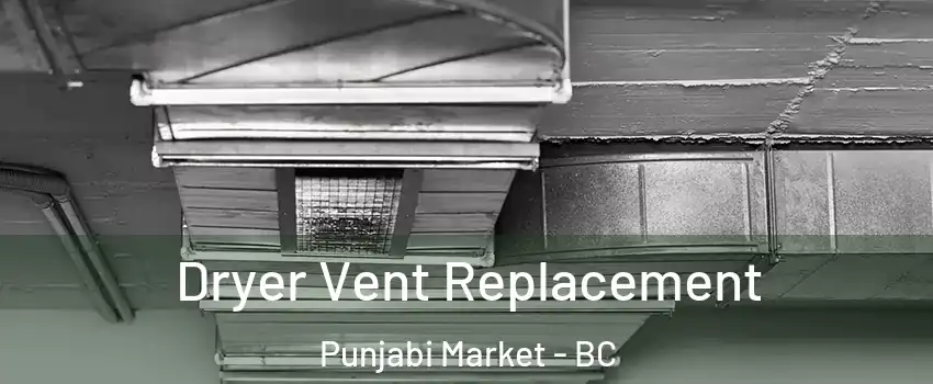  Dryer Vent Replacement Punjabi Market - BC