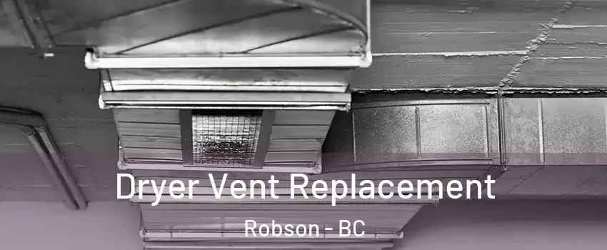  Dryer Vent Replacement Robson - BC