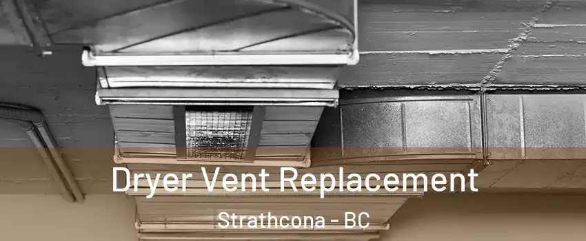  Dryer Vent Replacement Strathcona - BC