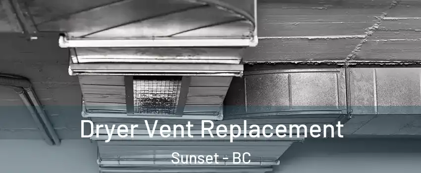  Dryer Vent Replacement Sunset - BC