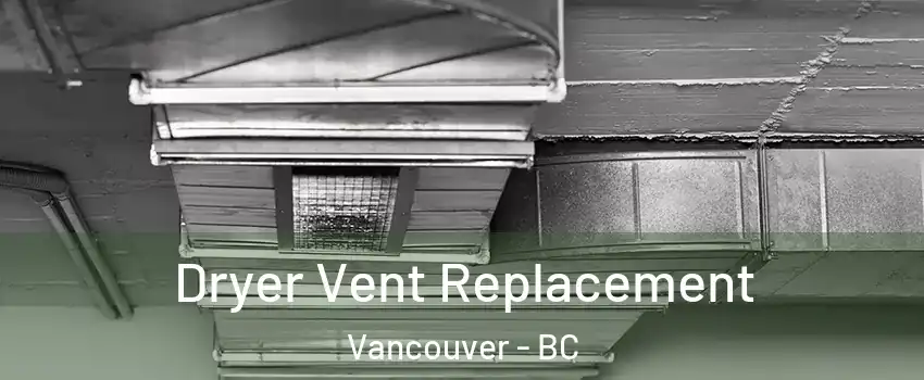  Dryer Vent Replacement Vancouver - BC