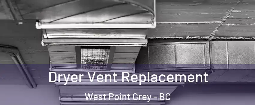  Dryer Vent Replacement West Point Grey - BC