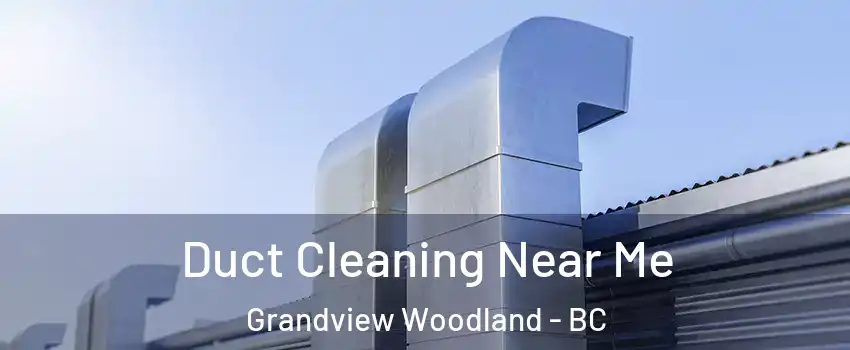  Duct Cleaning Near Me Grandview Woodland - BC