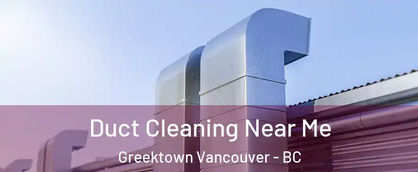  Duct Cleaning Near Me Greektown Vancouver - BC