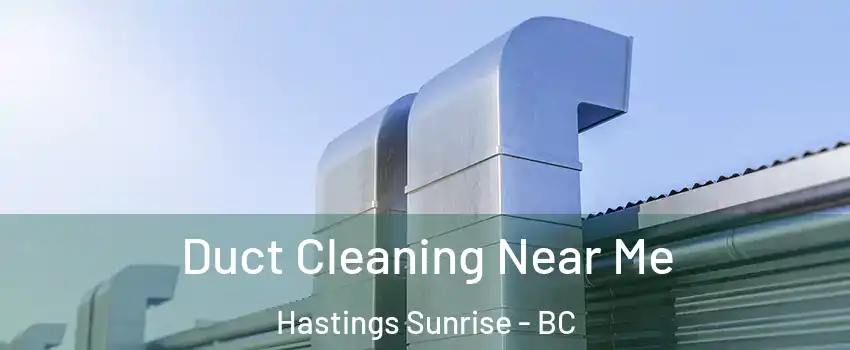  Duct Cleaning Near Me Hastings Sunrise - BC
