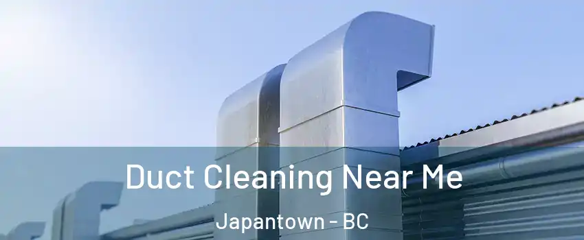  Duct Cleaning Near Me Japantown - BC