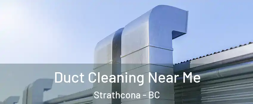  Duct Cleaning Near Me Strathcona - BC