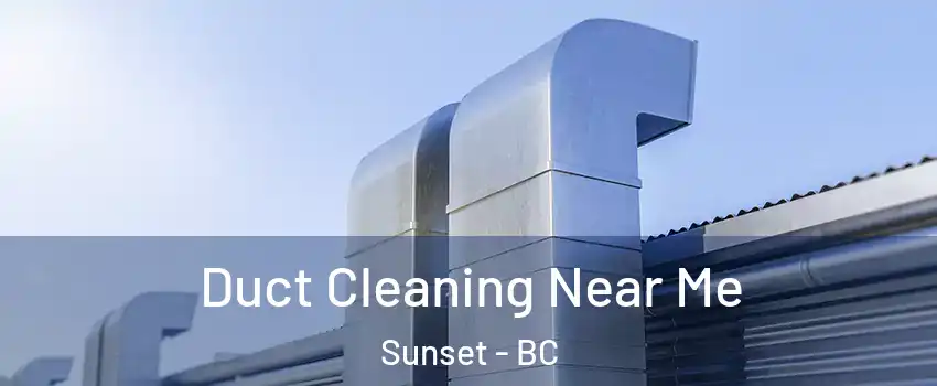  Duct Cleaning Near Me Sunset - BC