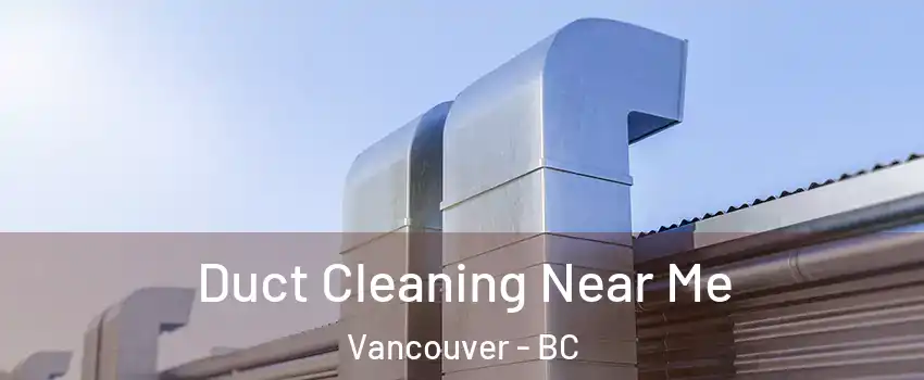  Duct Cleaning Near Me Vancouver - BC