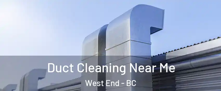  Duct Cleaning Near Me West End - BC