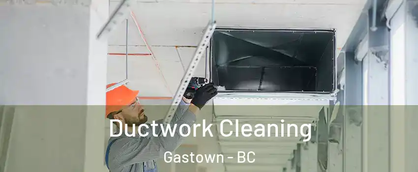  Ductwork Cleaning Gastown - BC