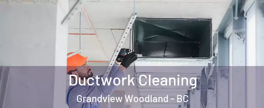  Ductwork Cleaning Grandview Woodland - BC