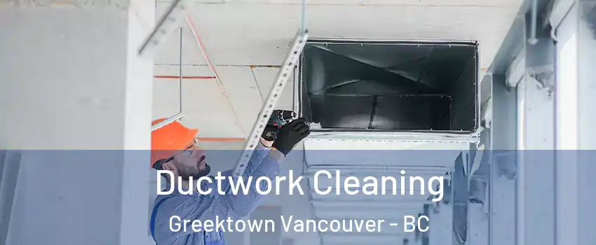 Ductwork Cleaning Greektown Vancouver - BC