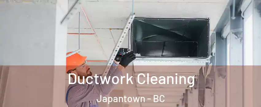  Ductwork Cleaning Japantown - BC
