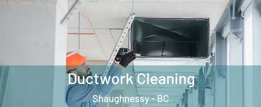  Ductwork Cleaning Shaughnessy - BC