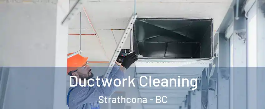  Ductwork Cleaning Strathcona - BC