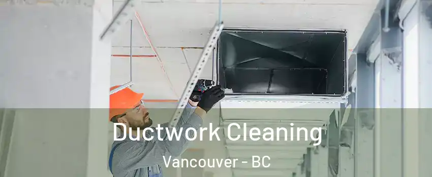  Ductwork Cleaning Vancouver - BC