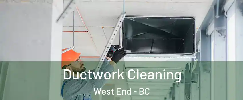  Ductwork Cleaning West End - BC