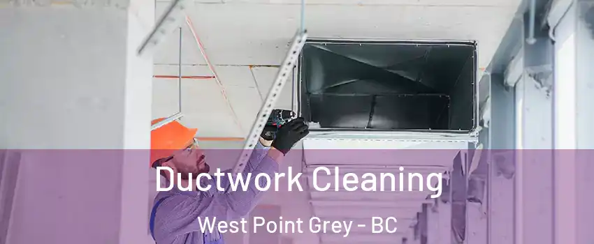  Ductwork Cleaning West Point Grey - BC