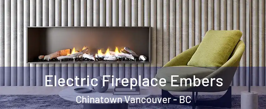  Electric Fireplace Embers Chinatown Vancouver - BC