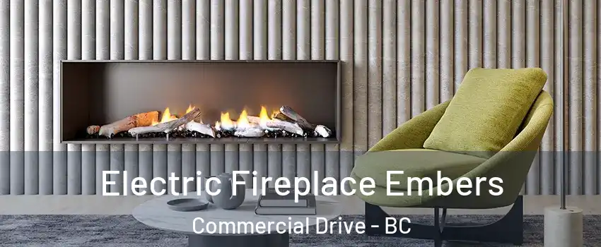  Electric Fireplace Embers Commercial Drive - BC