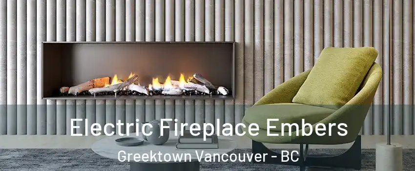  Electric Fireplace Embers Greektown Vancouver - BC