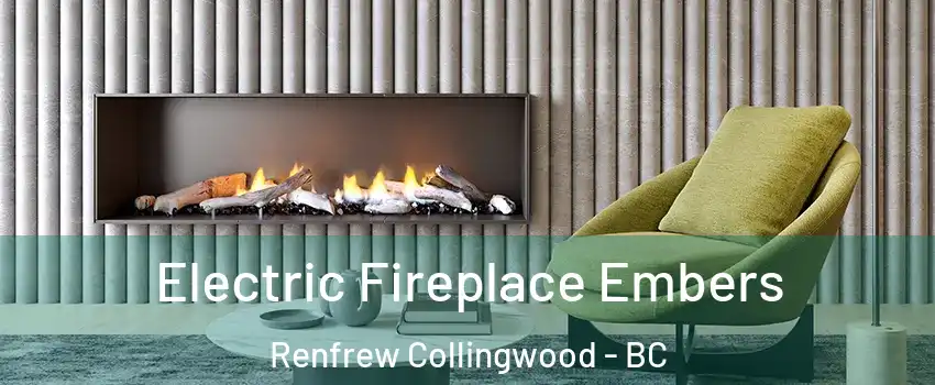  Electric Fireplace Embers Renfrew Collingwood - BC