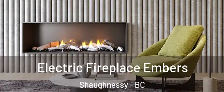  Electric Fireplace Embers Shaughnessy - BC