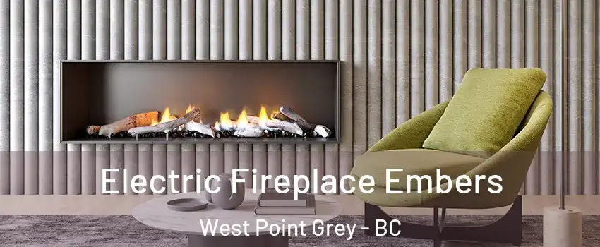  Electric Fireplace Embers West Point Grey - BC