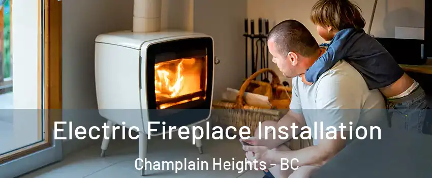  Electric Fireplace Installation Champlain Heights - BC