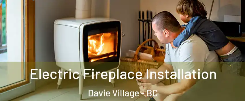  Electric Fireplace Installation Davie Village - BC