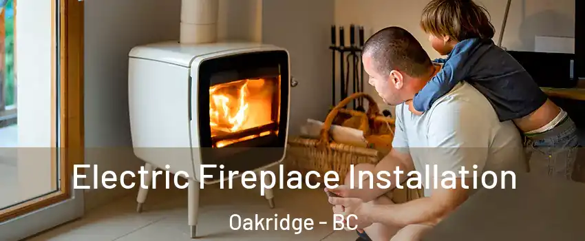  Electric Fireplace Installation Oakridge - BC