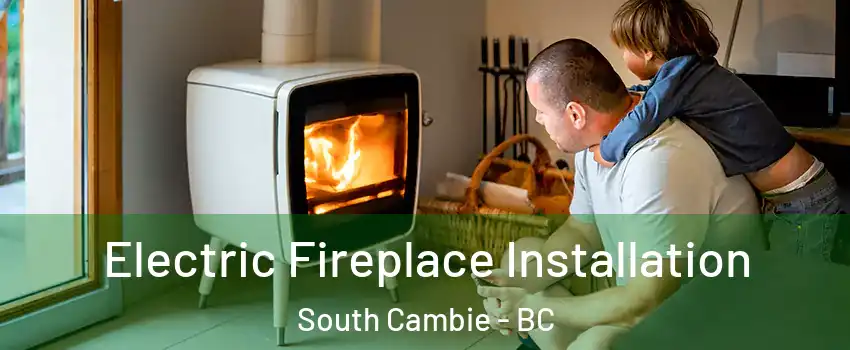 Electric Fireplace Installation South Cambie - BC