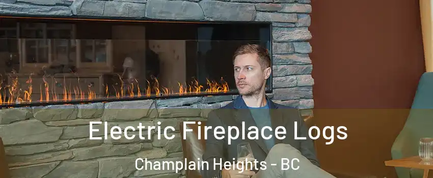 Electric Fireplace Logs Champlain Heights - BC