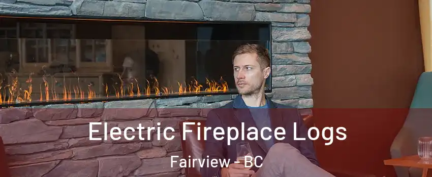  Electric Fireplace Logs Fairview - BC