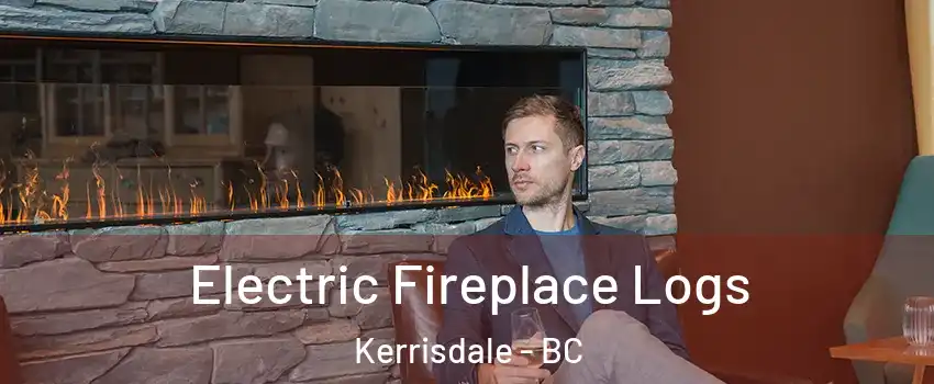 Electric Fireplace Logs Kerrisdale - BC