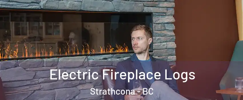 Electric Fireplace Logs Strathcona - BC