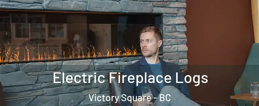 Electric Fireplace Logs Victory Square - BC