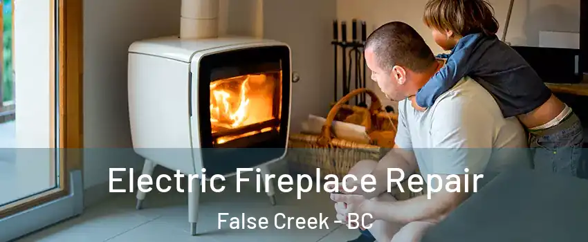 Electric Fireplace Repair False Creek - BC
