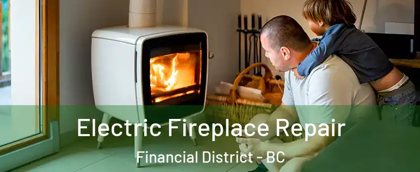  Electric Fireplace Repair Financial District - BC