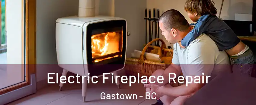  Electric Fireplace Repair Gastown - BC