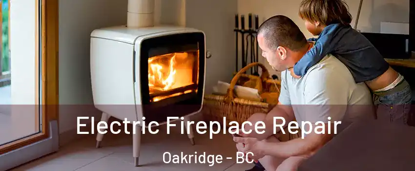  Electric Fireplace Repair Oakridge - BC