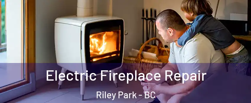  Electric Fireplace Repair Riley Park - BC