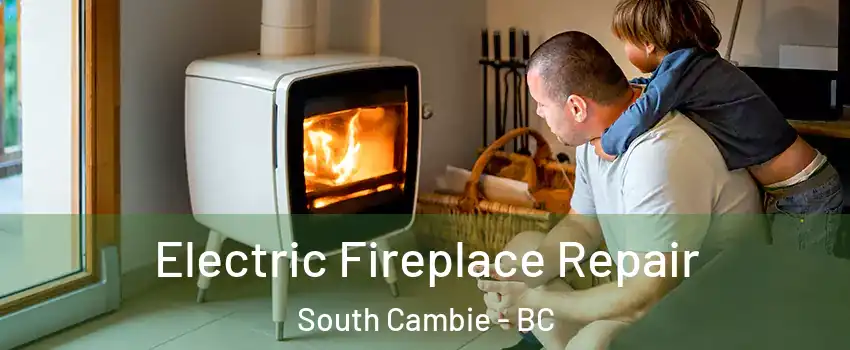  Electric Fireplace Repair South Cambie - BC