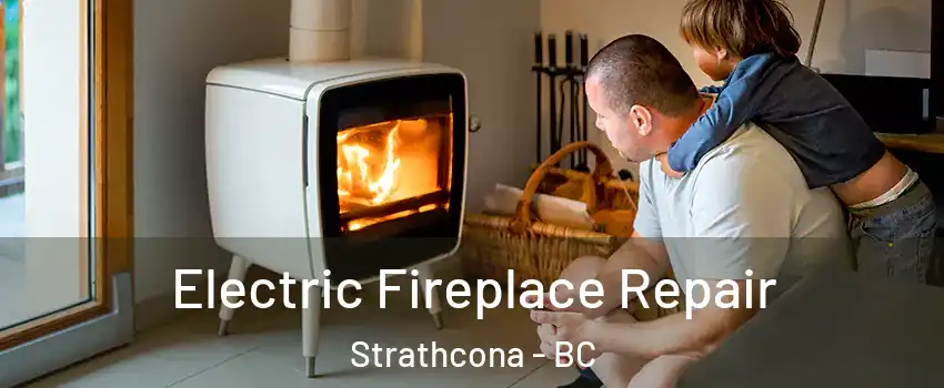  Electric Fireplace Repair Strathcona - BC
