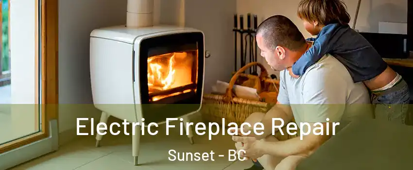  Electric Fireplace Repair Sunset - BC
