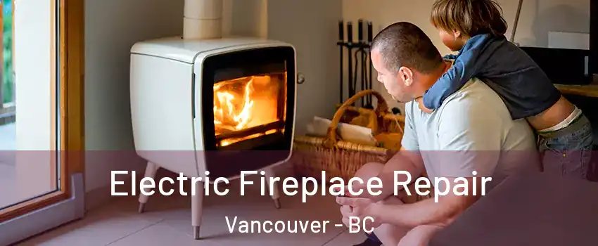  Electric Fireplace Repair Vancouver - BC